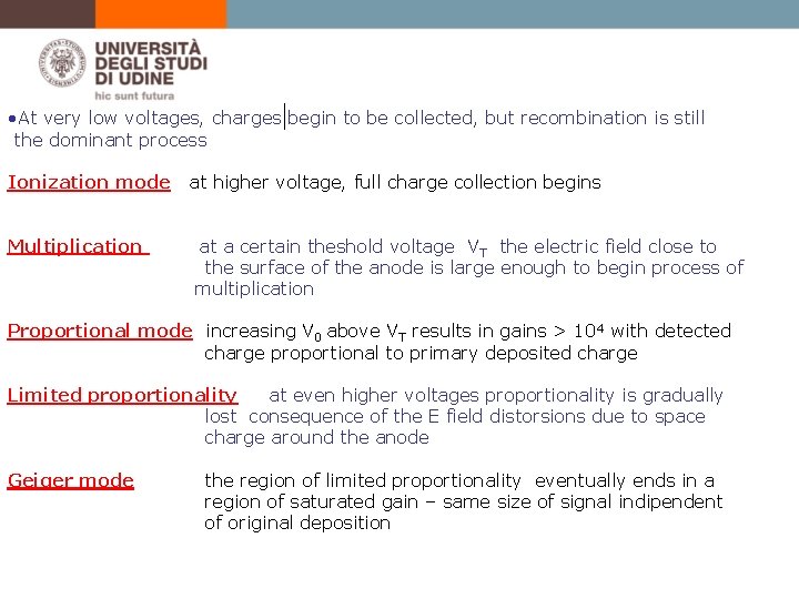  • At very low voltages, charges begin to be collected, but recombination is