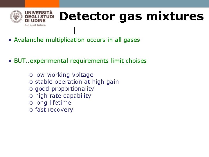 Detector gas mixtures • Avalanche multiplication occurs in all gases • BUT. . experimental