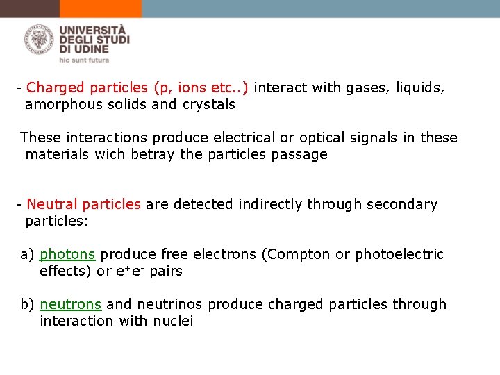 - Charged particles (p, ions etc. . ) interact with gases, liquids, amorphous solids