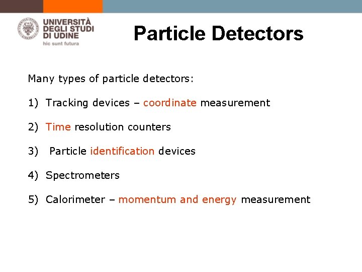 Particle Detectors Many types of particle detectors: 1) Tracking devices – coordinate measurement 2)