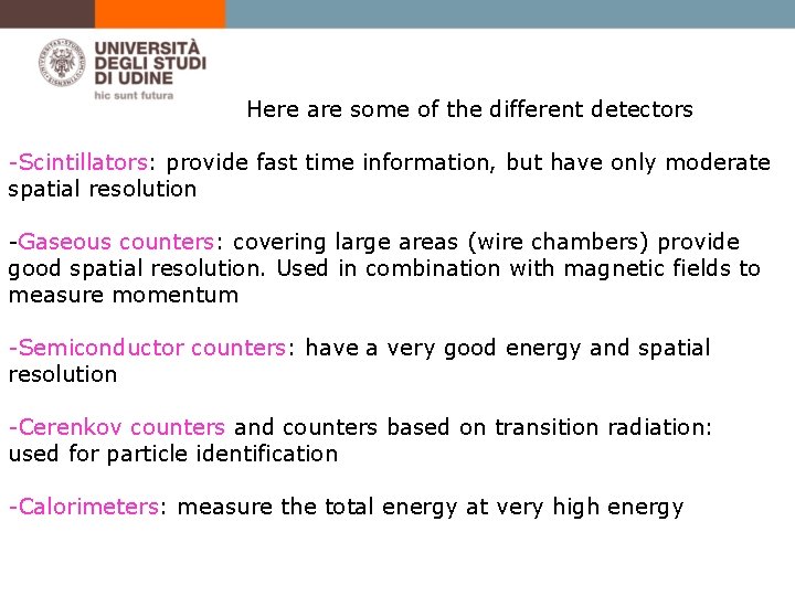 Here are some of the different detectors -Scintillators: provide fast time information, but have