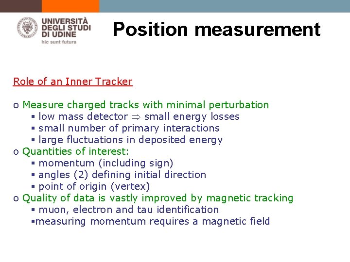 Position measurement Role of an Inner Tracker o Measure charged tracks with minimal perturbation