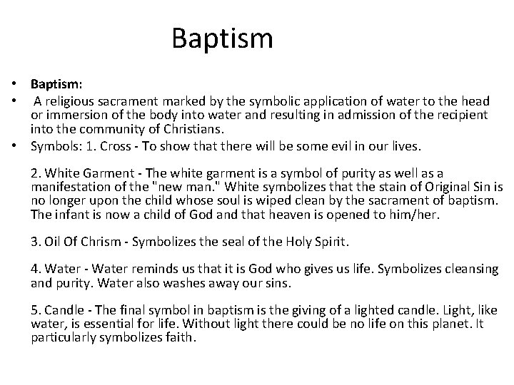 Baptism • Baptism: • A religious sacrament marked by the symbolic application of water