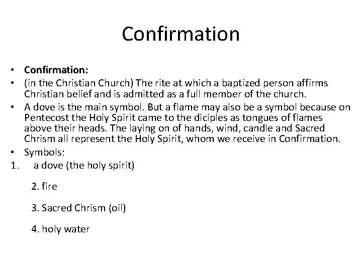 Confirmation • Confirmation: • (in the Christian Church) The rite at which a baptized