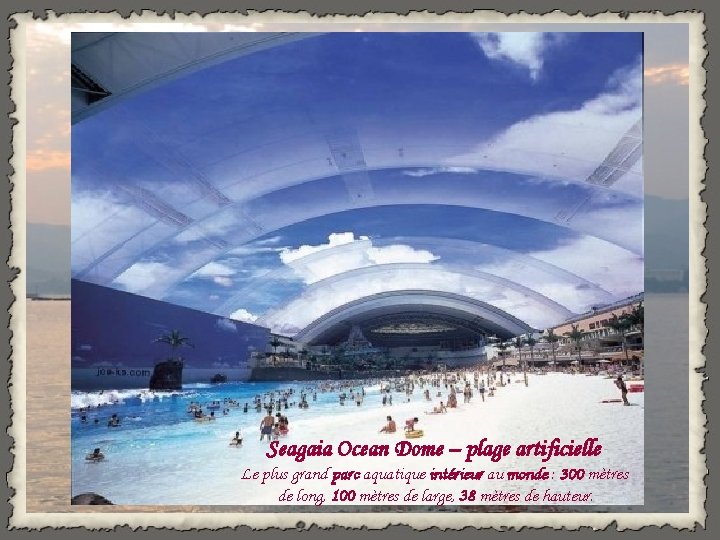 Seagaia Ocean Dome – plage artificielle Le plus grand parc aquatique intérieur au monde