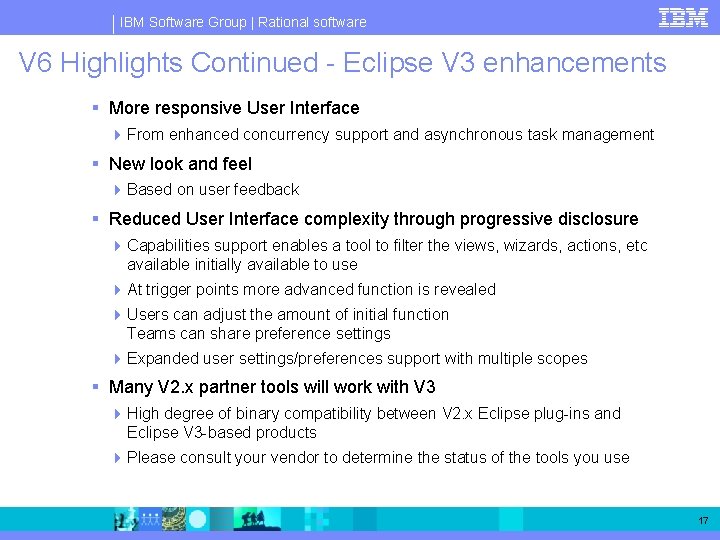 IBM Software Group | Rational software V 6 Highlights Continued - Eclipse V 3