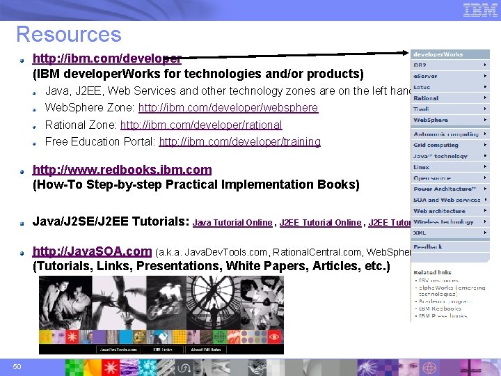 Resources http: //ibm. com/developer (IBM developer. Works for technologies and/or products) Java, J 2