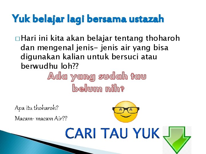 Yuk belajar lagi bersama ustazah � Hari ini kita akan belajar tentang thoharoh dan