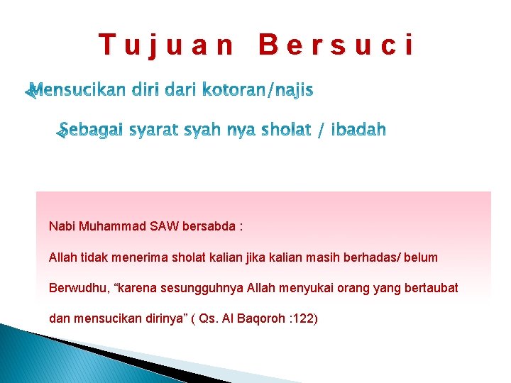 Tujuan Bersuci Nabi Muhammad SAW bersabda : Allah tidak menerima sholat kalian jika kalian