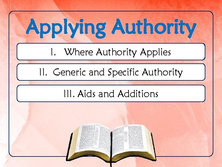 Applying Authority I. Where Authority Applies II. Generic and Specific Authority III. Aids and