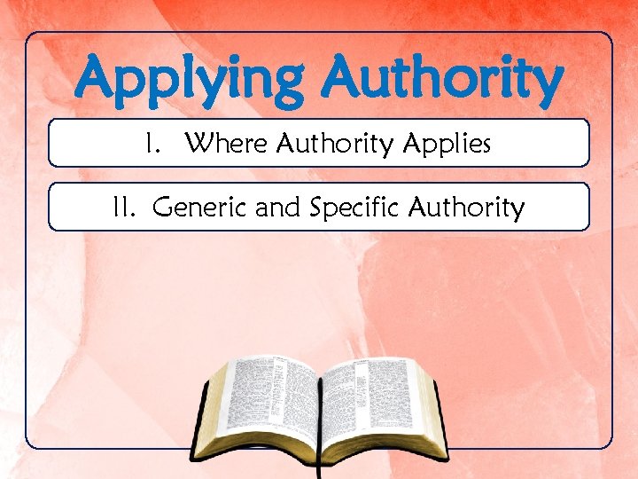 Applying Authority I. Where Authority Applies II. Generic and Specific Authority 