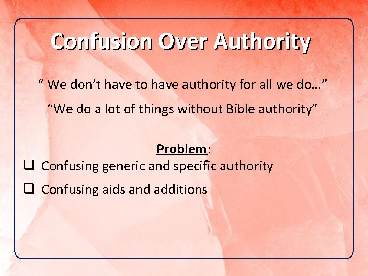 Confusion Over Authority “ We don’t have to have authority for all we do…”
