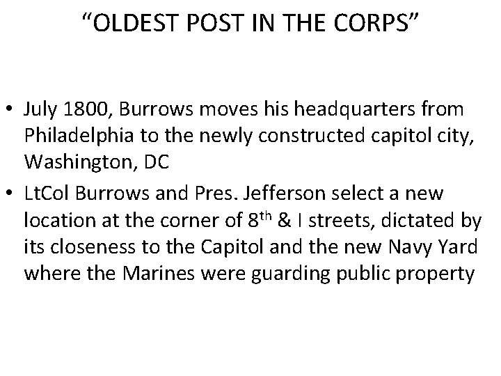 “OLDEST POST IN THE CORPS” • July 1800, Burrows moves his headquarters from Philadelphia