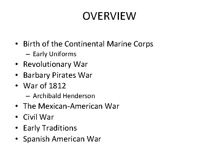OVERVIEW • Birth of the Continental Marine Corps – Early Uniforms • Revolutionary War