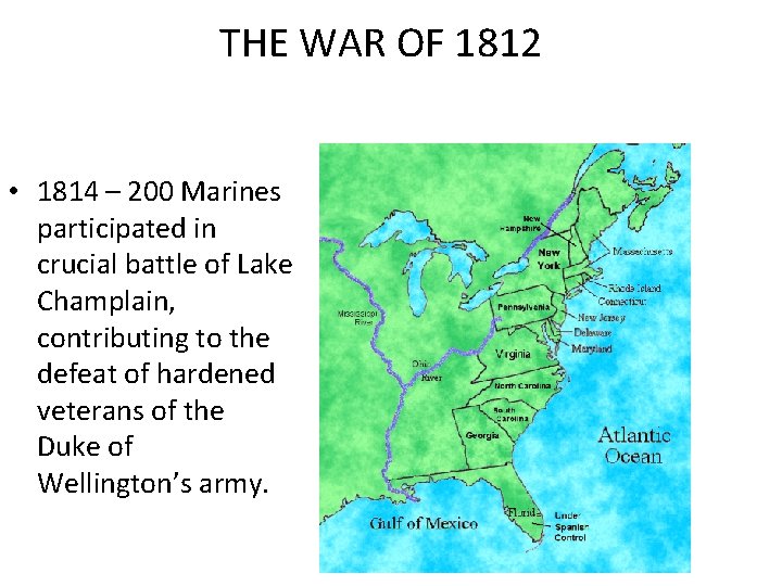 THE WAR OF 1812 • 1814 – 200 Marines participated in crucial battle of