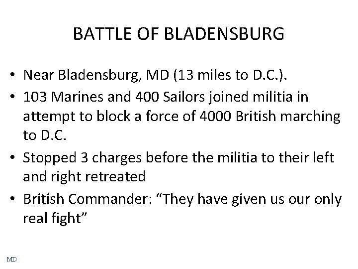 BATTLE OF BLADENSBURG • Near Bladensburg, MD (13 miles to D. C. ). •