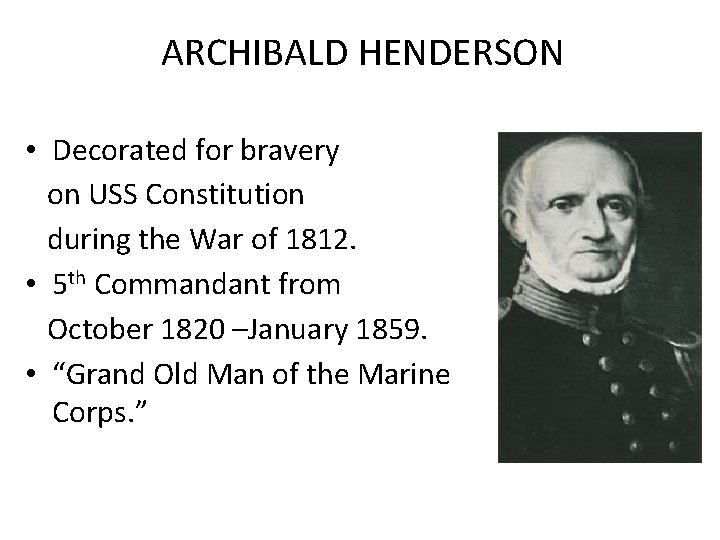 ARCHIBALD HENDERSON • Decorated for bravery on USS Constitution during the War of 1812.