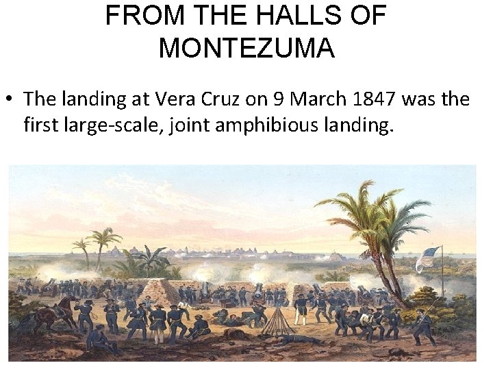 FROM THE HALLS OF MONTEZUMA • The landing at Vera Cruz on 9 March