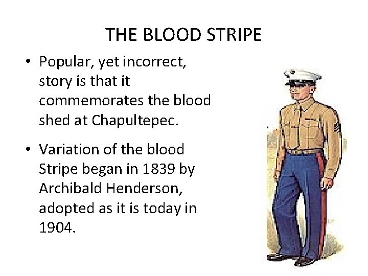 THE BLOOD STRIPE • Popular, yet incorrect, story is that it commemorates the blood