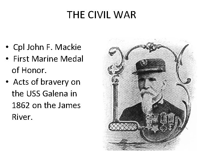 THE CIVIL WAR • Cpl John F. Mackie • First Marine Medal of Honor.