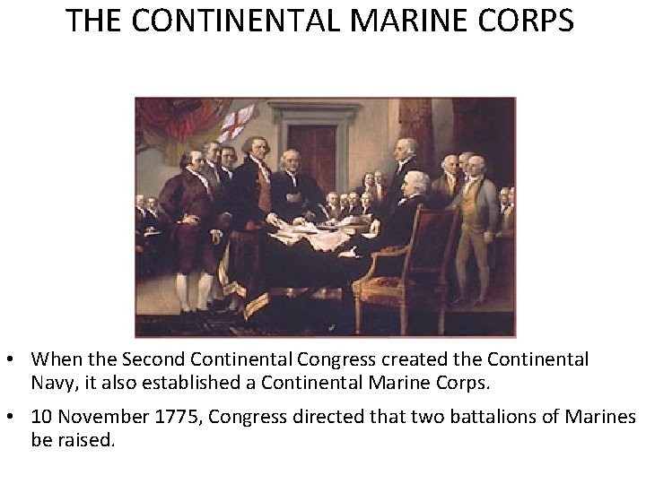 THE CONTINENTAL MARINE CORPS • When the Second Continental Congress created the Continental Navy,