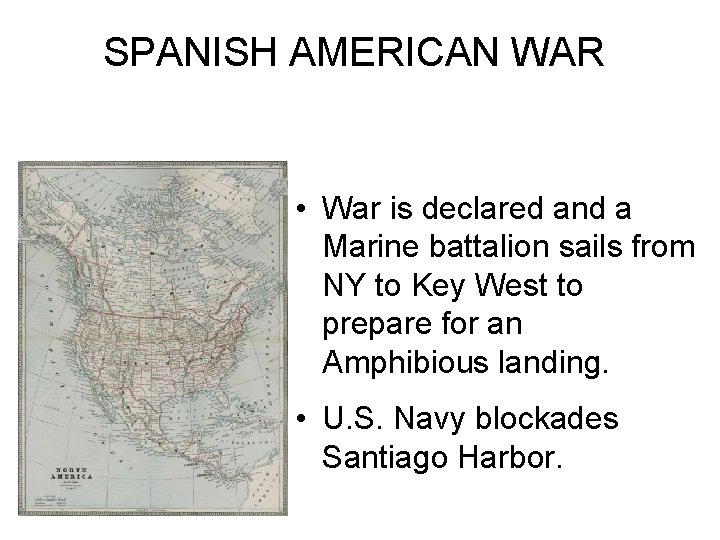 SPANISH AMERICAN WAR • War is declared and a Marine battalion sails from NY