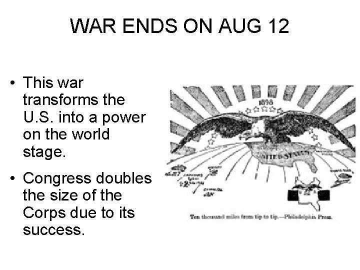 WAR ENDS ON AUG 12 • This war transforms the U. S. into a