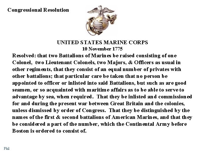 Congressional Resolution UNITED STATES MARINE CORPS 10 November 1775 Resolved: that two Battalions of