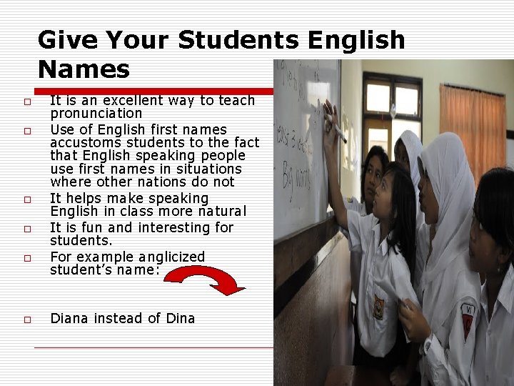 Give Your Students English Names o o o It is an excellent way to