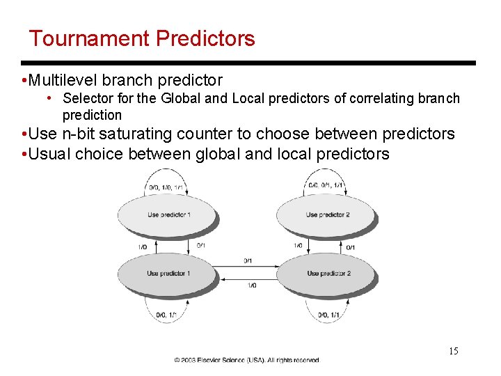Tournament Predictors • Multilevel branch predictor • Selector for the Global and Local predictors