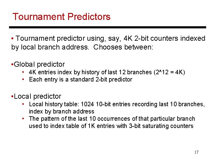 Tournament Predictors • Tournament predictor using, say, 4 K 2 -bit counters indexed by