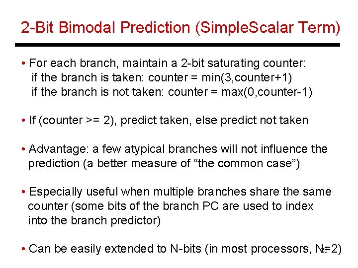 2 -Bit Bimodal Prediction (Simple. Scalar Term) • For each branch, maintain a 2