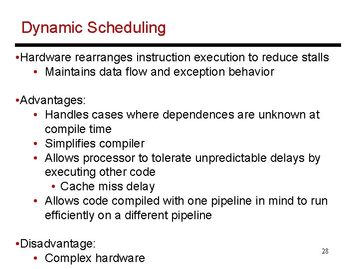 Dynamic Scheduling • Hardware rearranges instruction execution to reduce stalls • Maintains data flow