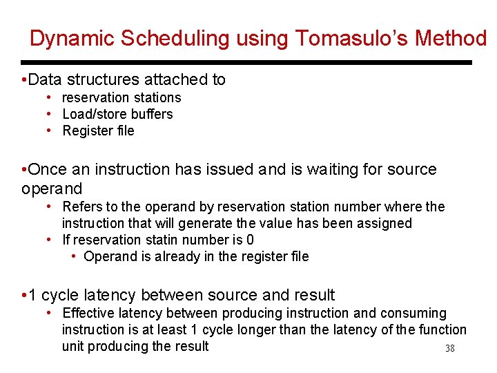 Dynamic Scheduling using Tomasulo’s Method • Data structures attached to • reservation stations •