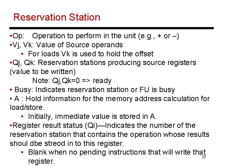 Reservation Station • Op: Operation to perform in the unit (e. g. , +