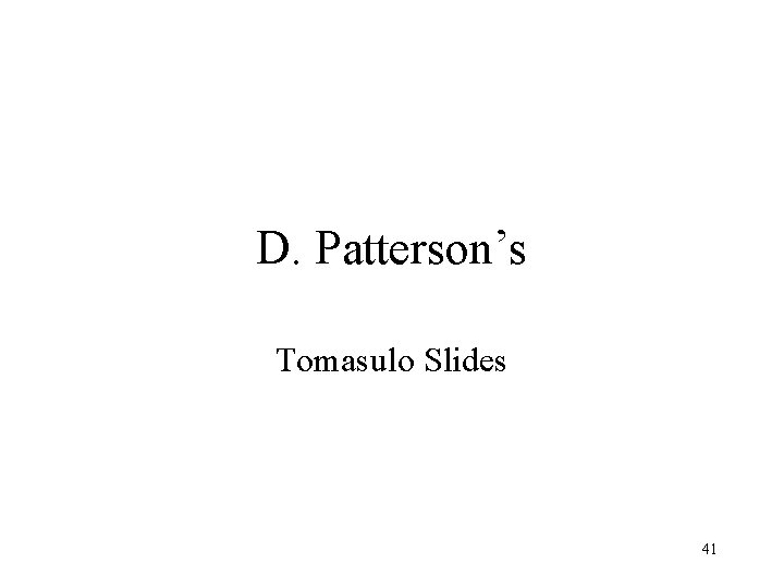 D. Patterson’s Tomasulo Slides 41 