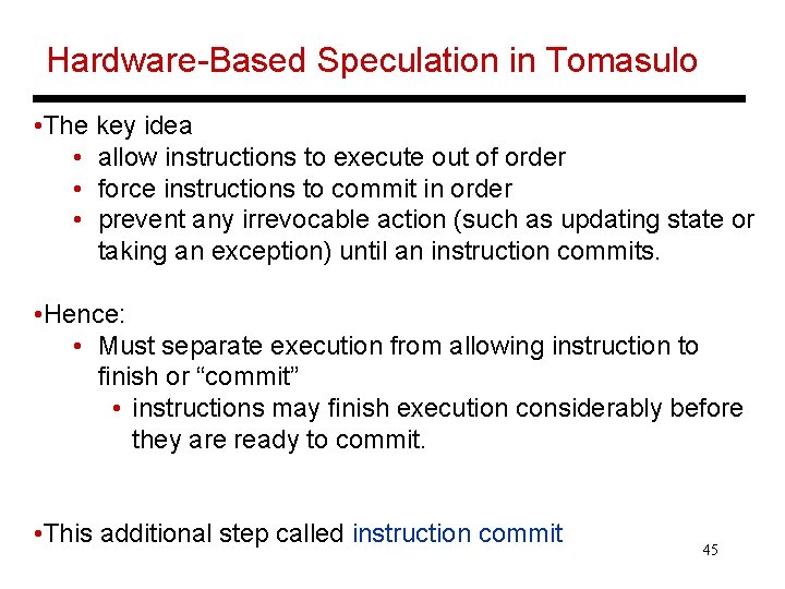 Hardware-Based Speculation in Tomasulo • The key idea • allow instructions to execute out