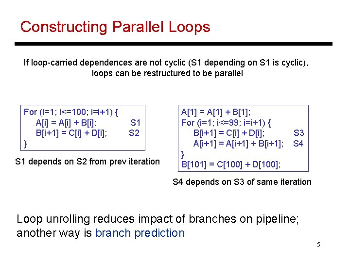 Constructing Parallel Loops If loop-carried dependences are not cyclic (S 1 depending on S