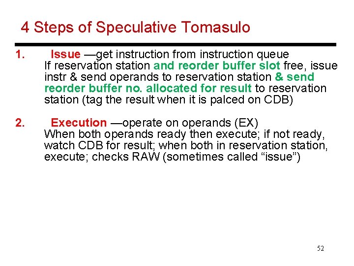 4 Steps of Speculative Tomasulo 1. Issue —get instruction from instruction queue If reservation