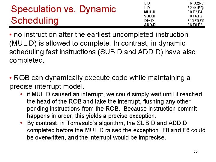 Speculation vs. Dynamic Scheduling L. D MUL. D SUB. D DIV. D ADD. D