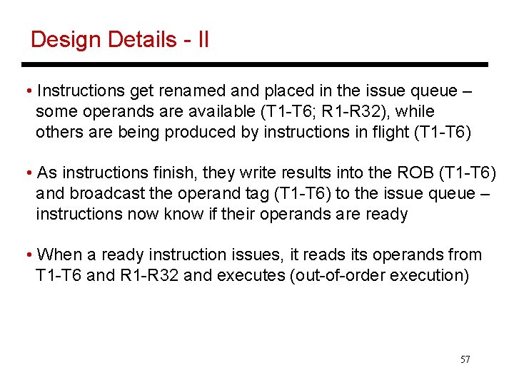Design Details - II • Instructions get renamed and placed in the issue queue