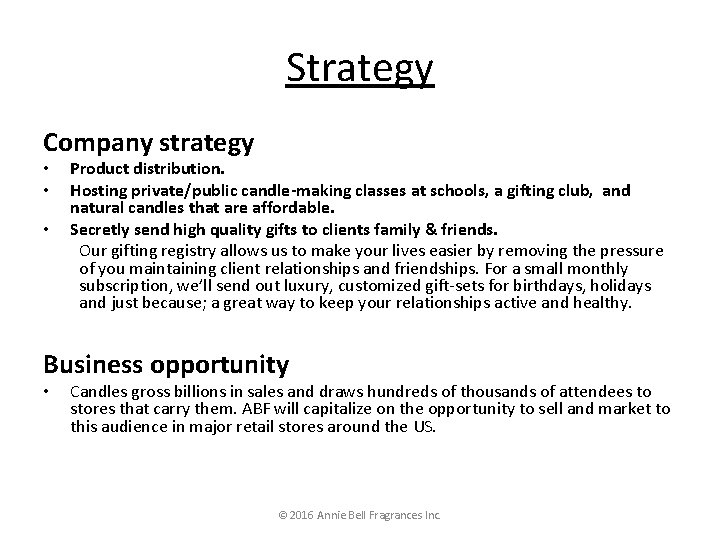 Strategy Company strategy • • • Product distribution. Hosting private/public candle-making classes at schools,