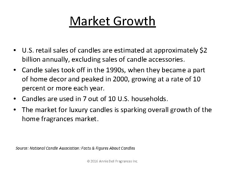 Market Growth • U. S. retail sales of candles are estimated at approximately $2