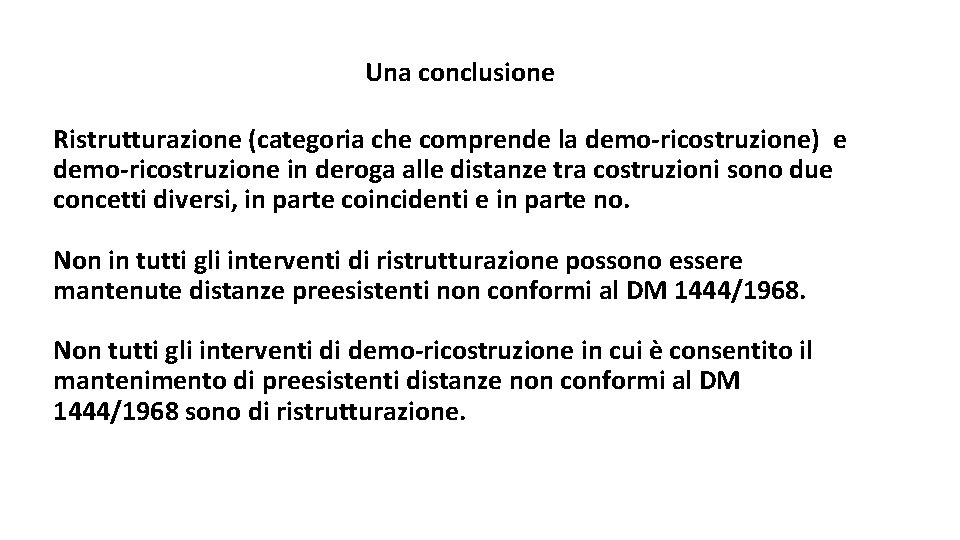 Una conclusione Ristrutturazione (categoria che comprende la demo-ricostruzione) e demo-ricostruzione in deroga alle distanze