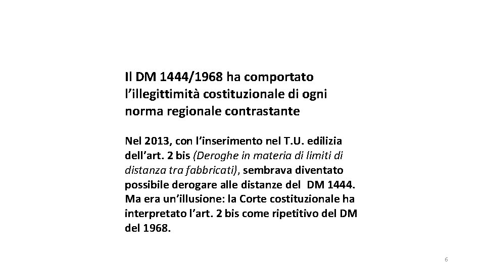 Il DM 1444/1968 ha comportato l’illegittimità costituzionale di ogni norma regionale contrastante Nel 2013,