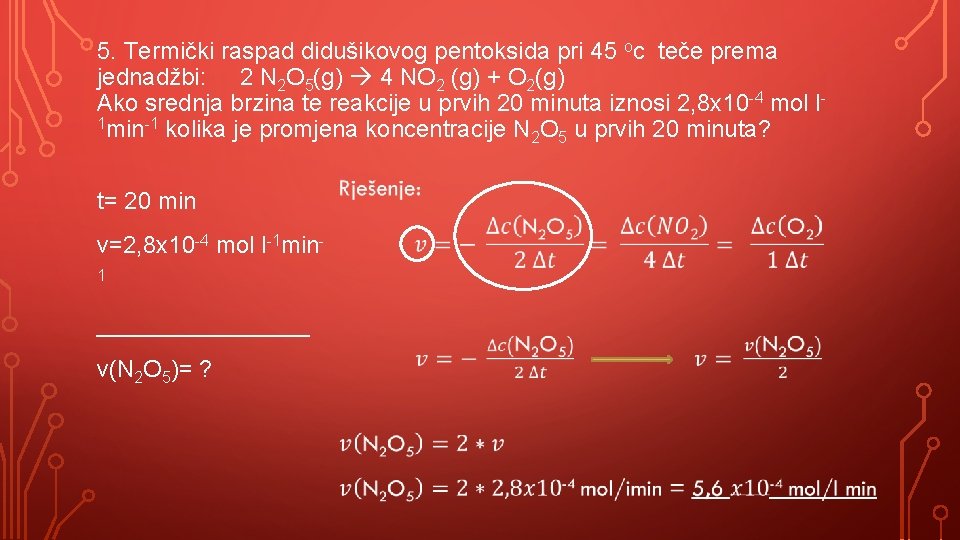 5. Termički raspad didušikovog pentoksida pri 45 oc teče prema jednadžbi: 2 N 2