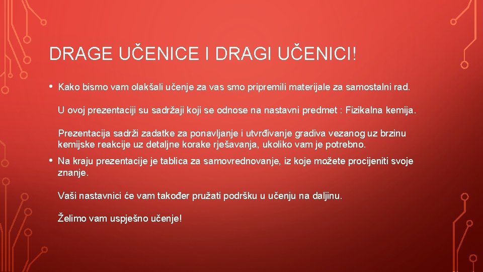 DRAGE UČENICE I DRAGI UČENICI! • Kako bismo vam olakšali učenje za vas smo