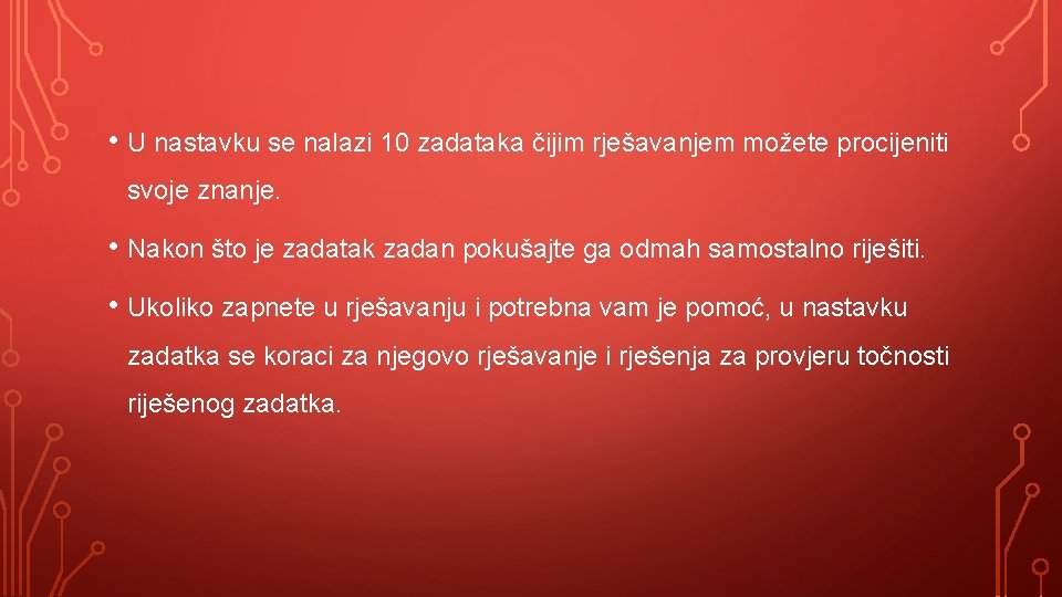  • U nastavku se nalazi 10 zadataka čijim rješavanjem možete procijeniti svoje znanje.