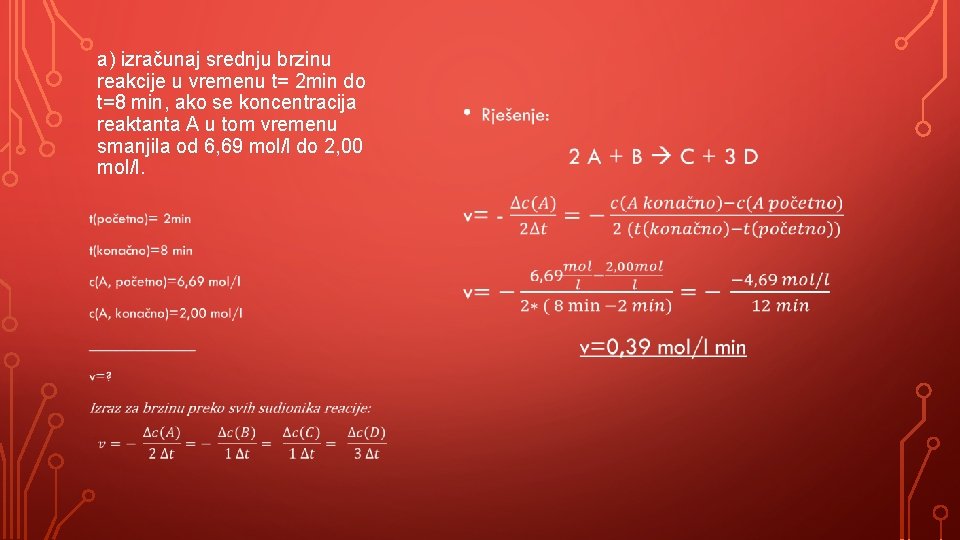 a) izračunaj srednju brzinu reakcije u vremenu t= 2 min do t=8 min, ako