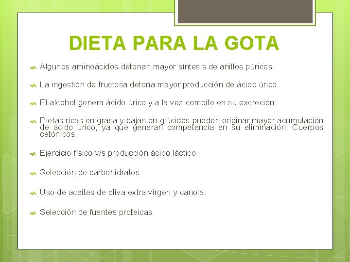 DIETA PARA LA GOTA Algunos aminoácidos detonan mayor síntesis de anillos púricos. La ingestión